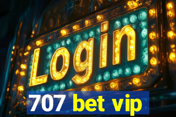 707 bet vip